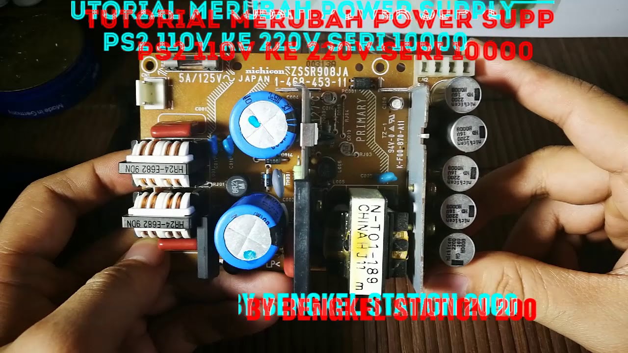 Tutorial Merubah Power Supply PS2 110V Ke 220V Seri 10000