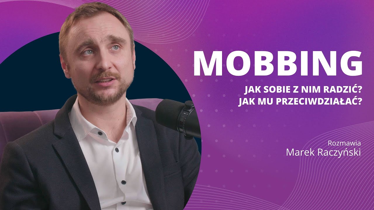 Jestem Ofiarą Mobbingu - Co Zrobić? Rozmowa z Markiem Raczyńskim