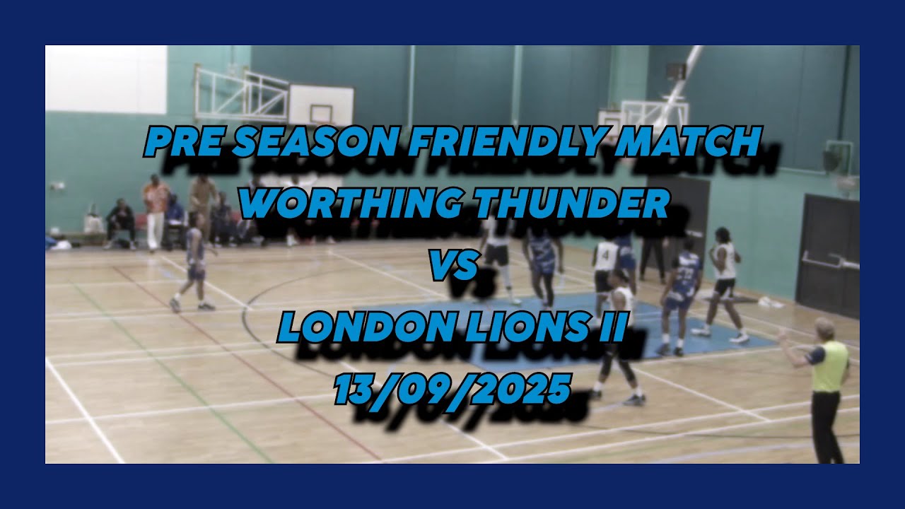 Worthing Thunder vs London Lions II - 13/09/2025 - Pre Season Friendly Match