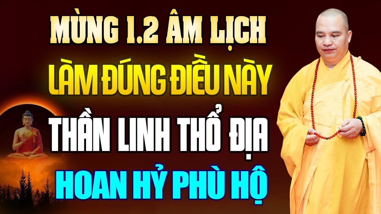 Mùng 1.2 Âm Lịch LÀM ĐÚNG ĐIỀU NÀY Oan Gia Trái Chủ, Thần Linh, Vong Linh Trong Đất Ở PHÙ HỘ ĐỘ TRÌ.