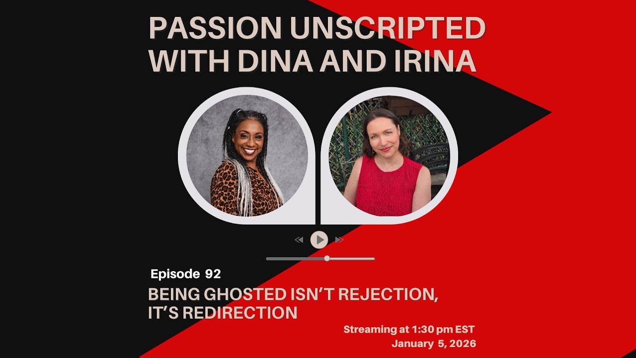 Passion Unscripted Episode 92: Being Ghosted Isn't Rejection, It's Redirection