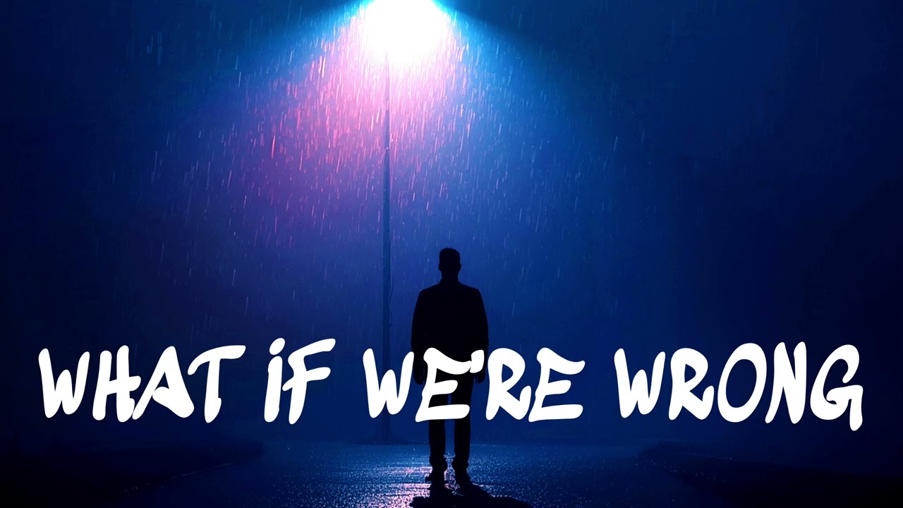 What If We’re Wrong – Emotional Indie Pop Song About Doubt & Love