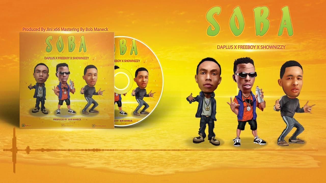 Daplus - Soba - (Official Music Audio)  ft. Freeboy X Shownizzy Nayzee