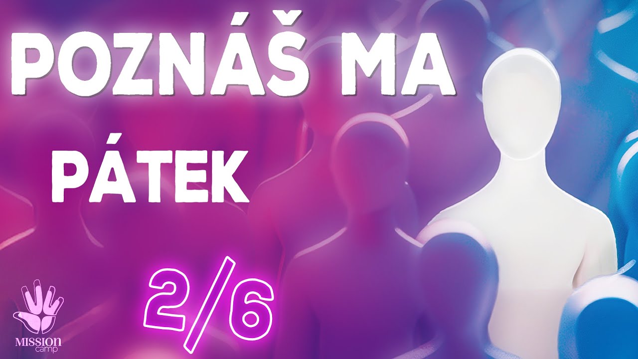 2/6 Mission Camp 2025 | Poznáš ma | Pátek