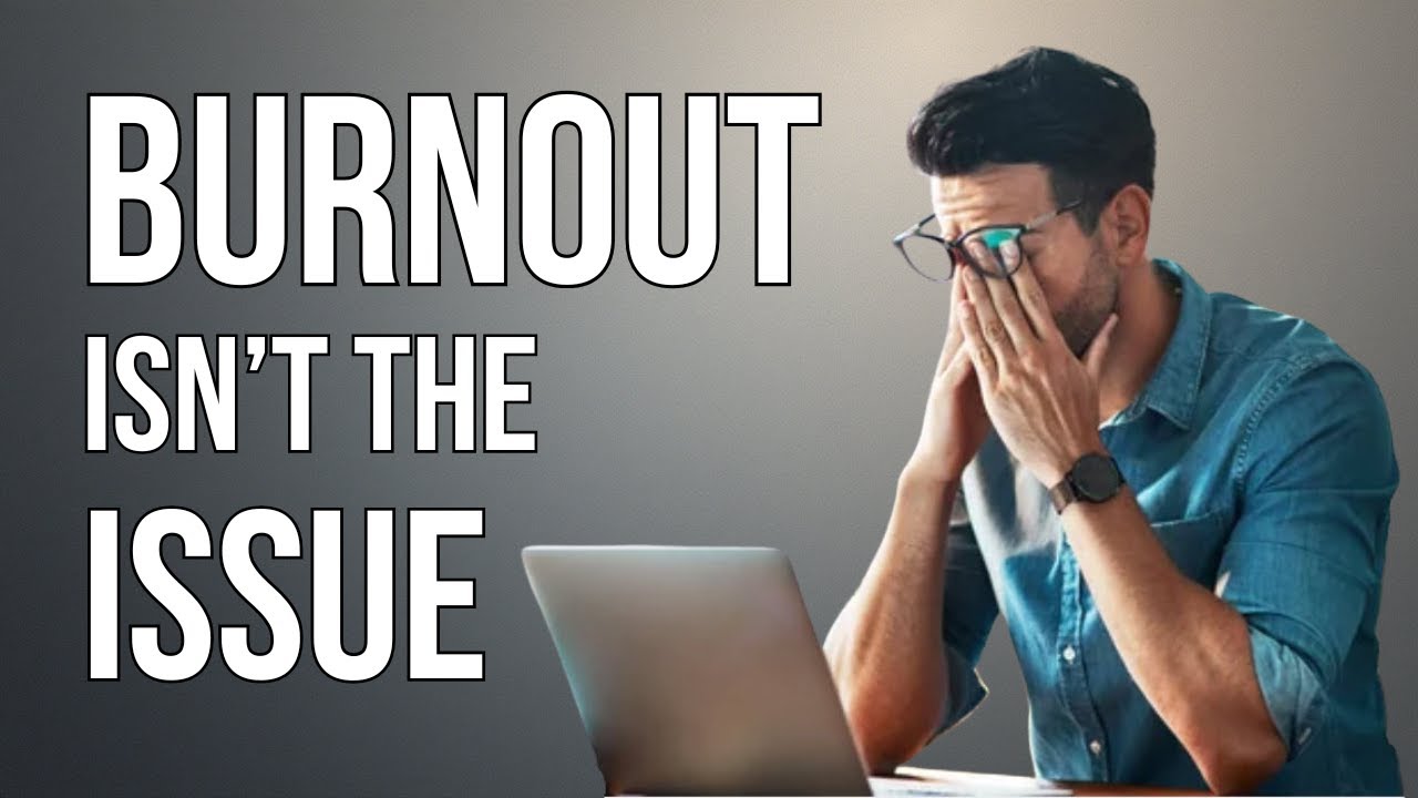 Burnout Isn’t the Problem  It’s the End Result