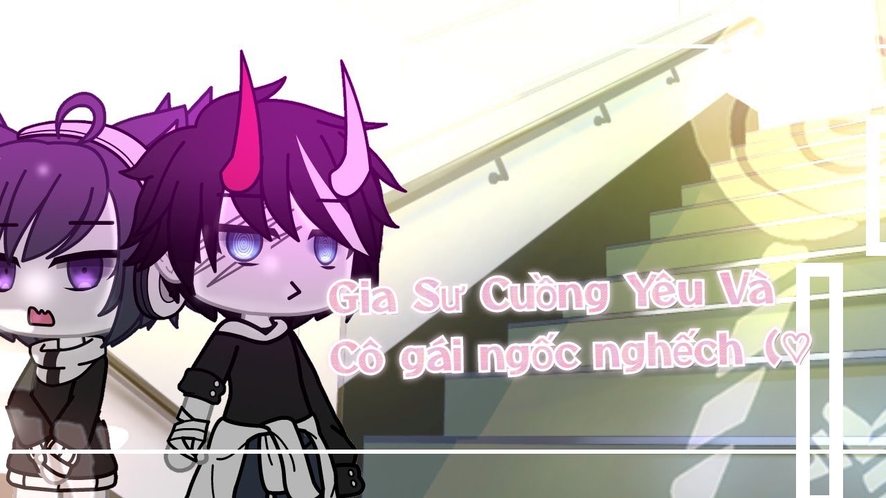 ♡#Phim Ngắn : Gia sư cuồng yêu và cô gái ngốc nghếch ♨️ #gachalife [ By : Jyeon ] #docmôtả