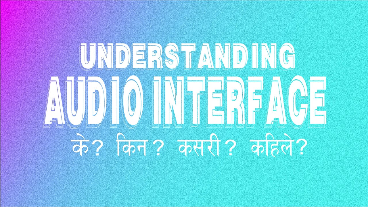 CRASH COURSE : AUDIO INTERFACE (IN NEPALI) #recordinglessonsinnepali