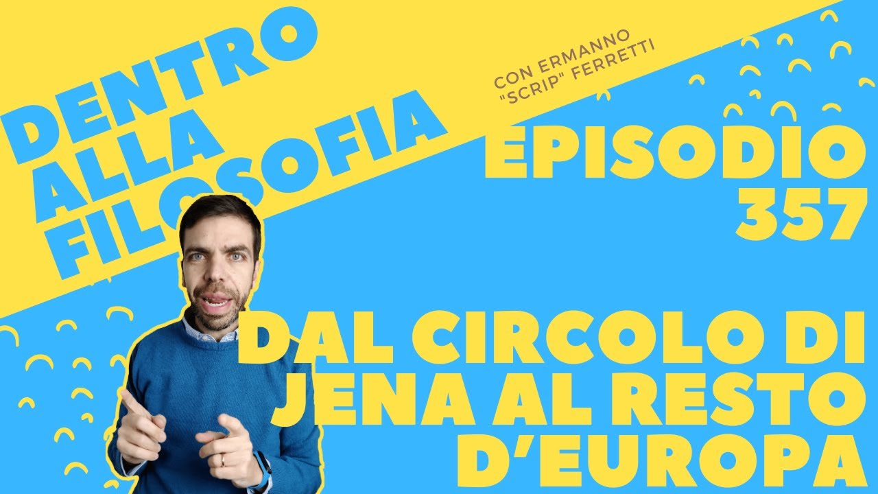 Dal Circolo di Jena al resto d'Europa [Dentro alla filosofia, episodio 357]