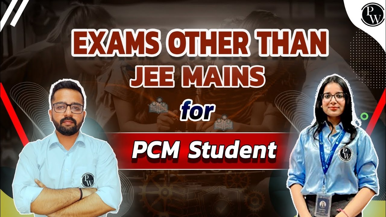 Exams Other Than JEE mains For PCM Students