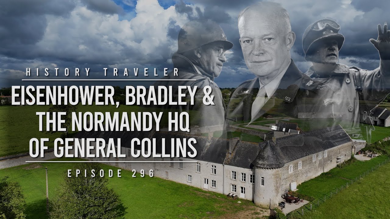 Eisenhower, Bradley & the Normandy HQ of General Collins | History Traveler Episode 296