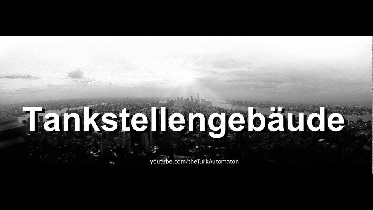 How to Pronounce Tankstellengebaude in German
