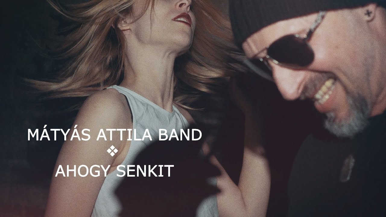 Mátyás Attila Band: Ahogy senkit (Official video - 2018.) Remix