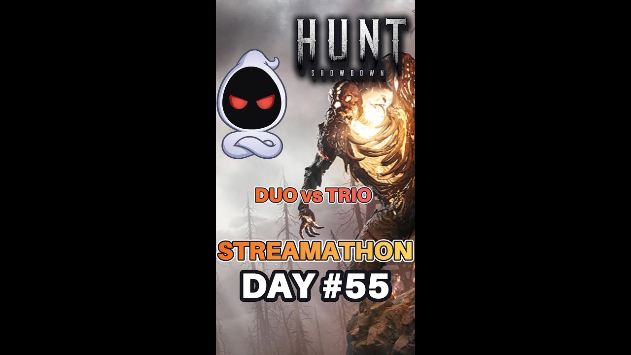 Hunt Showdown Streamathon Day 55 &ndash; DUO vs TRIO Mayhem!