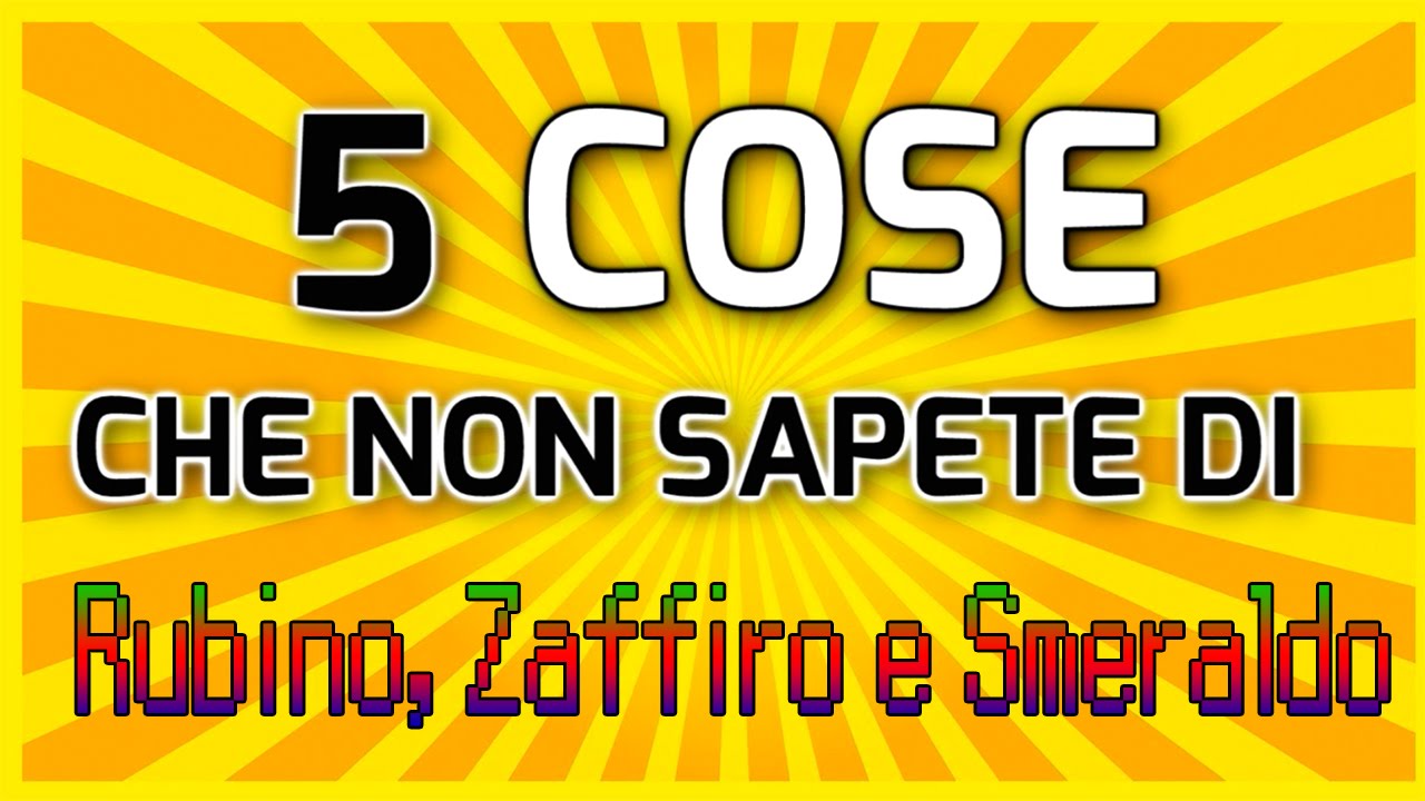 5 COSE CHE NON SAPETE DI POKEMON RUBINO, ZAFFIRO E SMERALDO