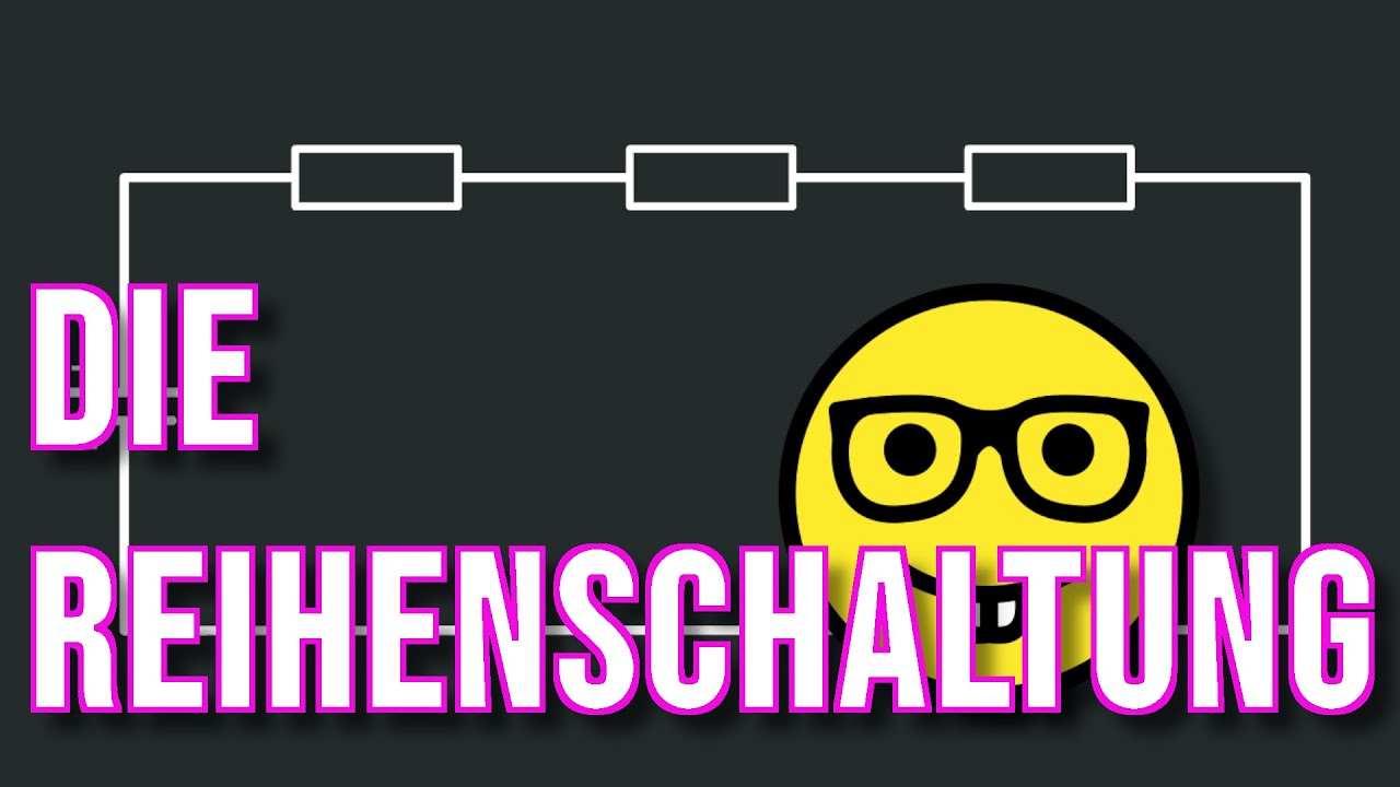 Die Reihenschaltung | kurz & einfach