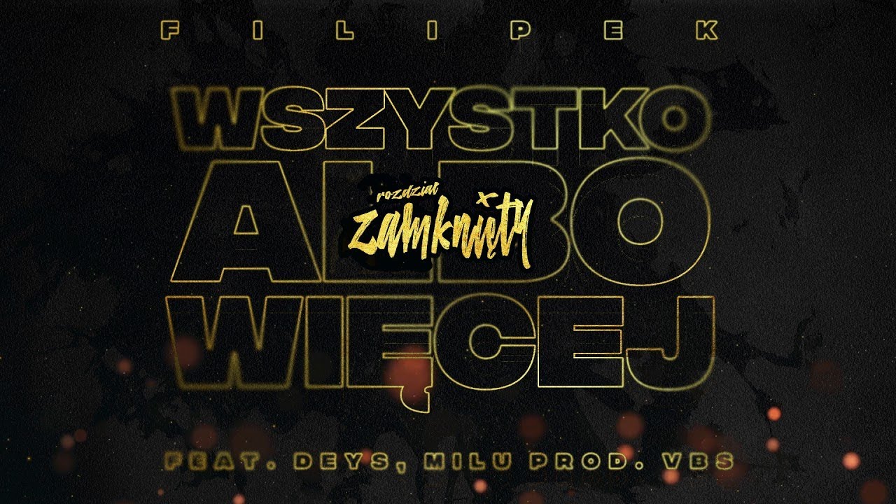 Filipek ft. Deys, Milu - Wszystko, albo więcej (prod. VBS)