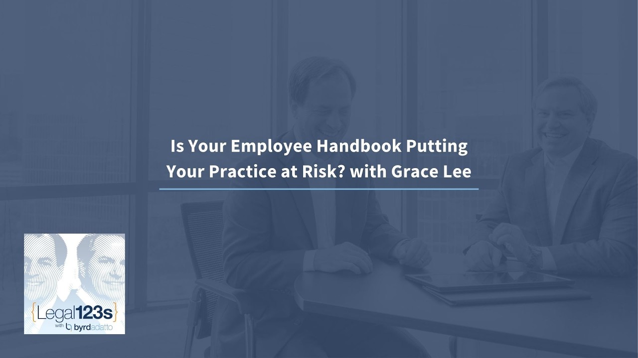 Is Your Employee Handbook Putting You at Risk? with Grace Lee | Legal 123s with ByrdAdatto