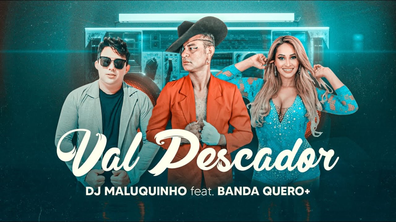 DJ MALUQUINHO feat BANDA QUERO+ - Val Pescador $ClipE Oficial$