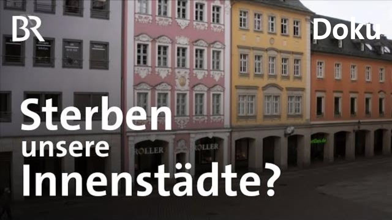 Wie lässt sich das Sterben der Innenstädte verhindern? | Gewinner oder Verlierer? | DokThema | BR