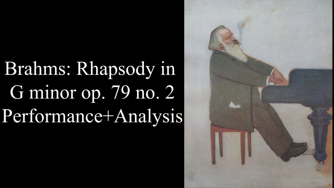 Brahms G minor Rhapsody Op. 79 no. 2 Analysis+Performance