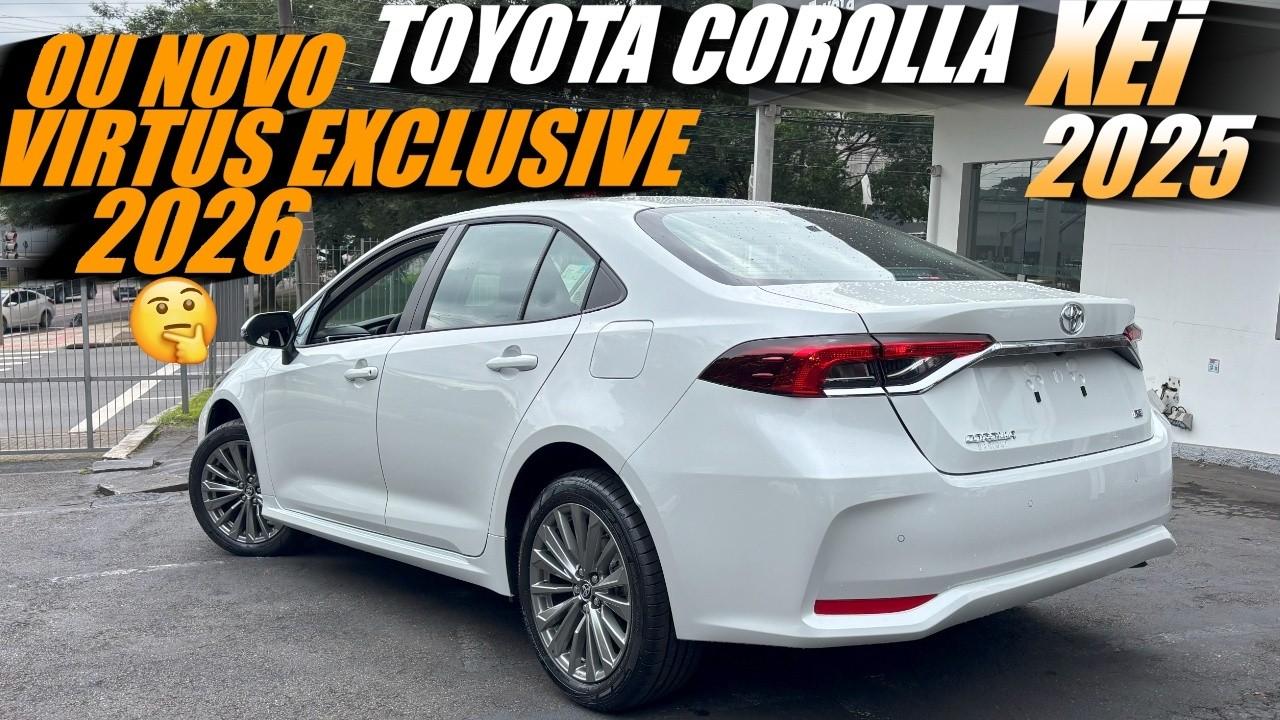 NOVO TOYOTA COROLLA XEI 2025 mesmo preço do Novo VIRTUS EXCLUSIVE 2026! Qual comprar?