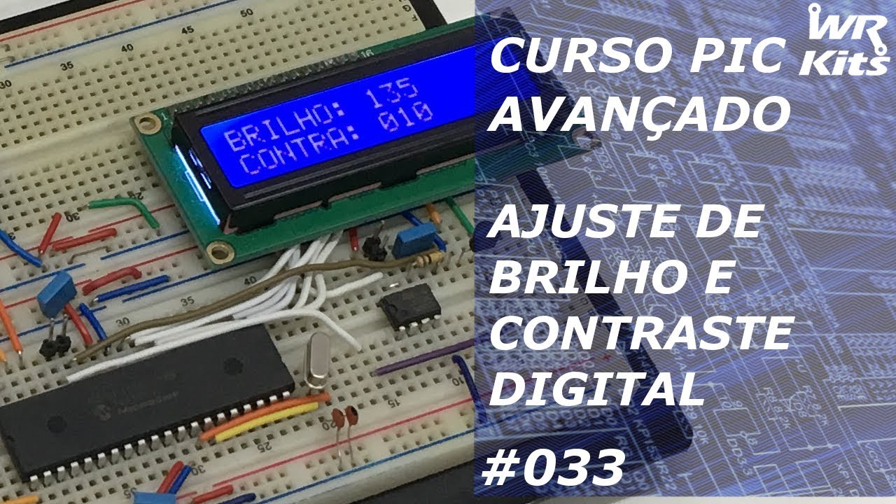 AJUSTE DE BRILHO E CONTRASTE DIGITAL PARA LCD | Curso de PIC Avançado #033