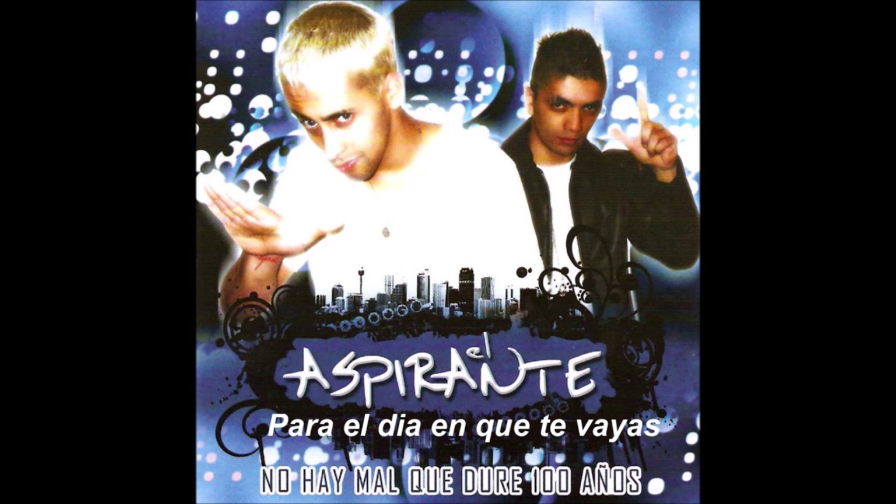 El Aspirante - Enganchados No hay mal que dure 100 años HQ  (Cuenta Oficial)