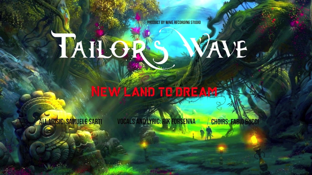 Tailor'S Wave - New land to Dream
