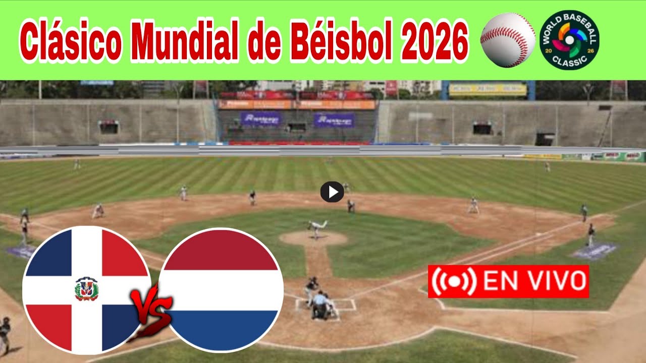 República Dominicana vs. Países Bajos en vivo, donde ver, Dominicana Clásico Mundial de Béisbol 2026