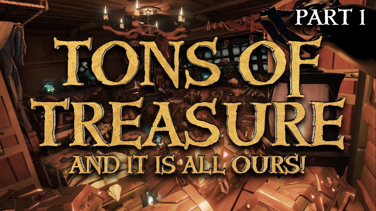 Tons Of Treasure! - Sea Of Thieves PART 1