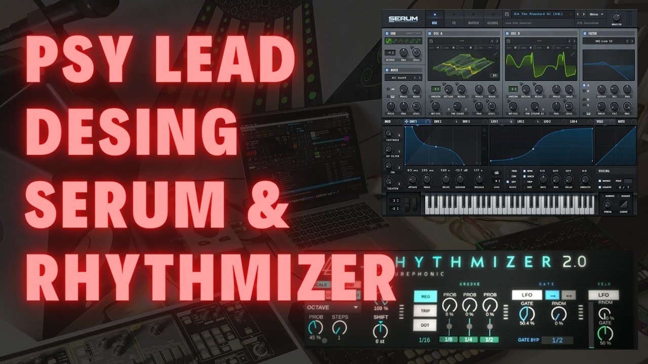 Creating Psytrance: Psy Lead Serum & Rhythmizer - Ableton Live Psytrance Tutorial 2022