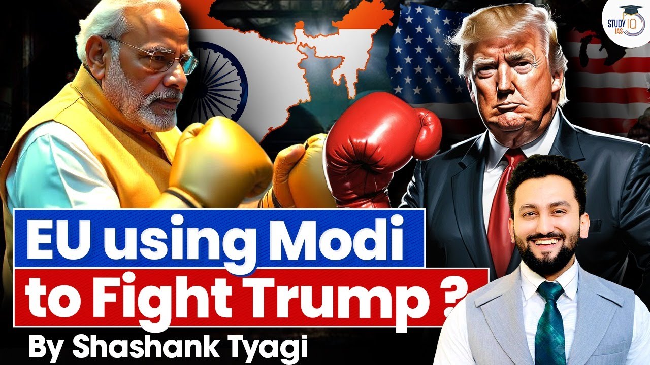 How Europe is Using India in Its US Strategy | EU-India Relations| Geopolitics | StudyIQ