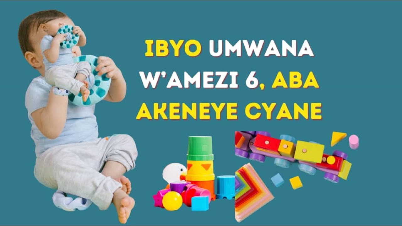 Ibyo ukwiye kumenya ku mwana w'amezi 6 / A 6 months old baby milestones & activities