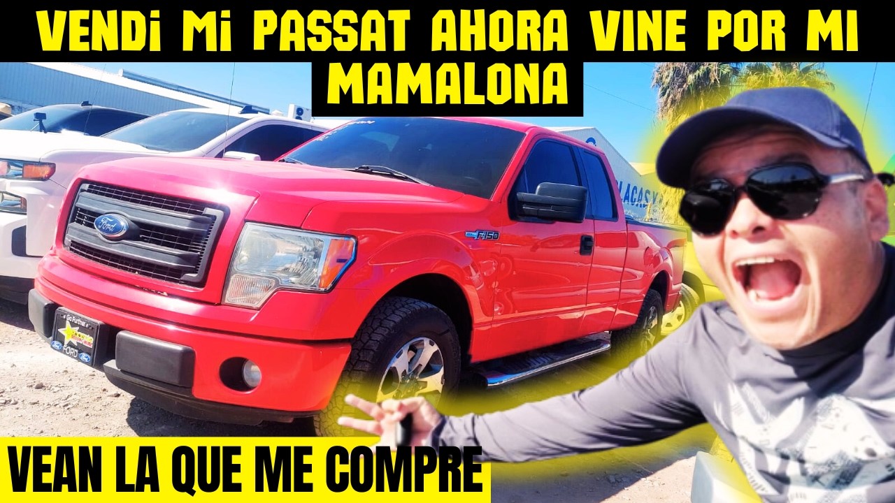 Ahora VINE como COMPRADOR, me Gustó y me compré mi Primer MAMALONA FORD F-150 
