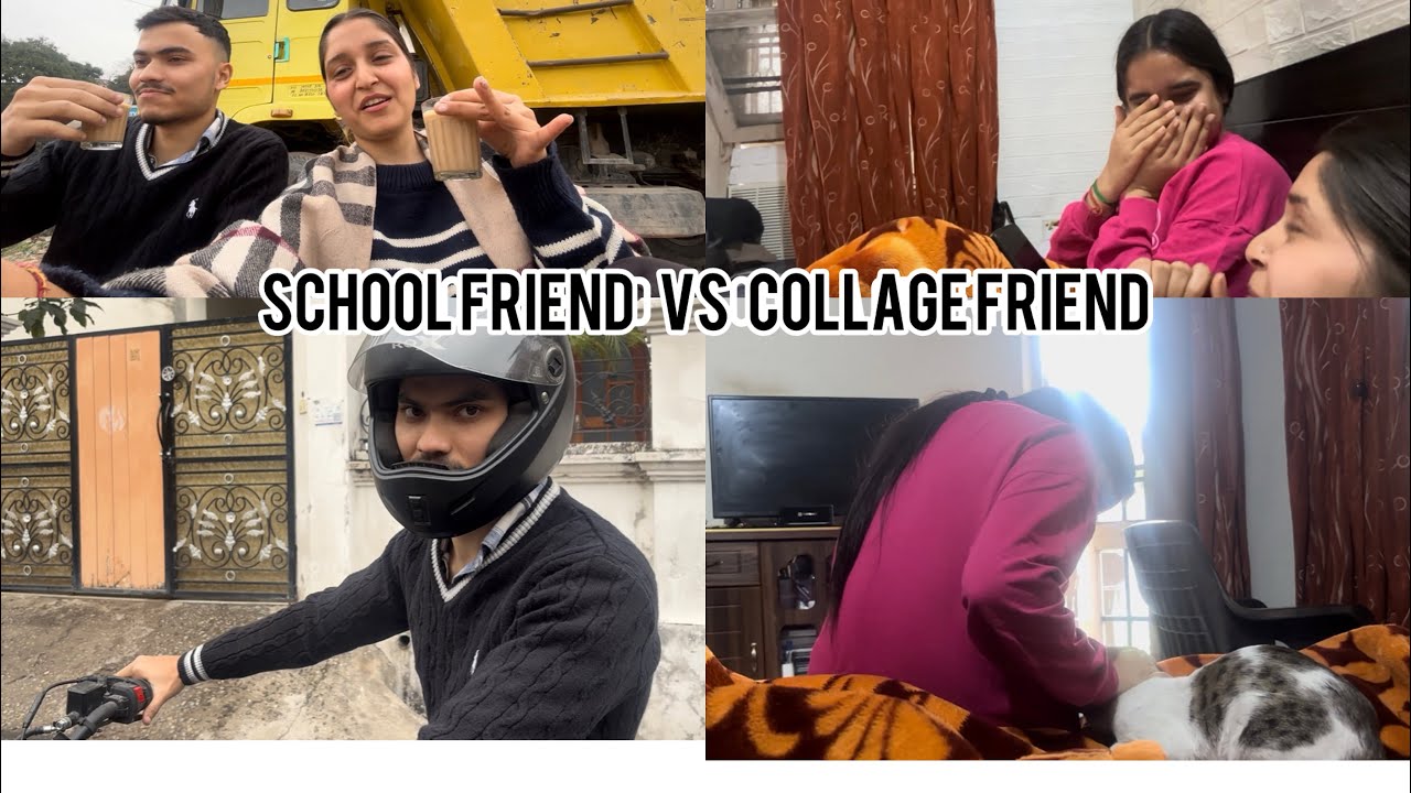 Who is good friend? School or college 😂