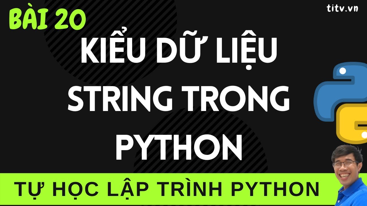 Lập trình Python - 20. Kiểu dữ liệu String trong Lập trình Python