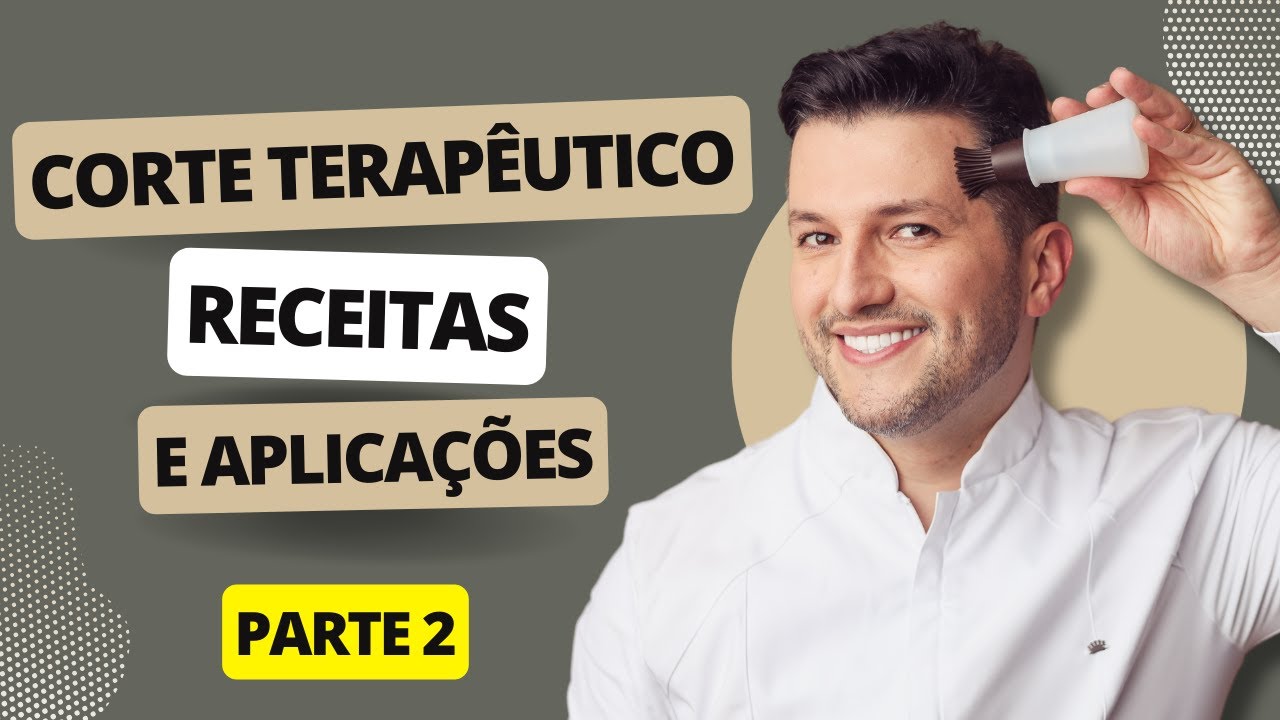 MAIKEL ANTUNES | Corte terapêutico, receitas e aplicações PARTE 2