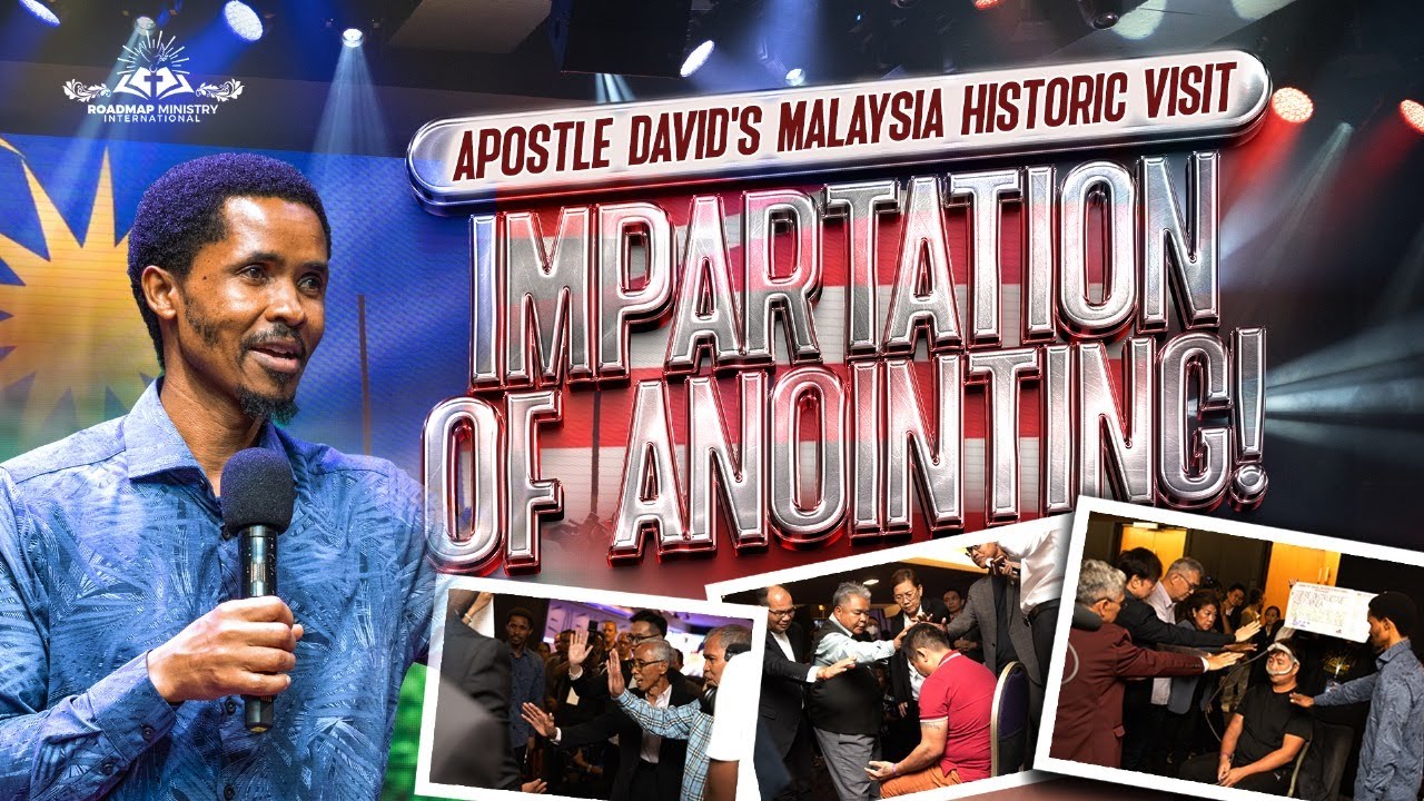 APOSTLE DAVID'S MALAYSIA HISTORIC VISIT: IMPARTATION OF ANOINTING!