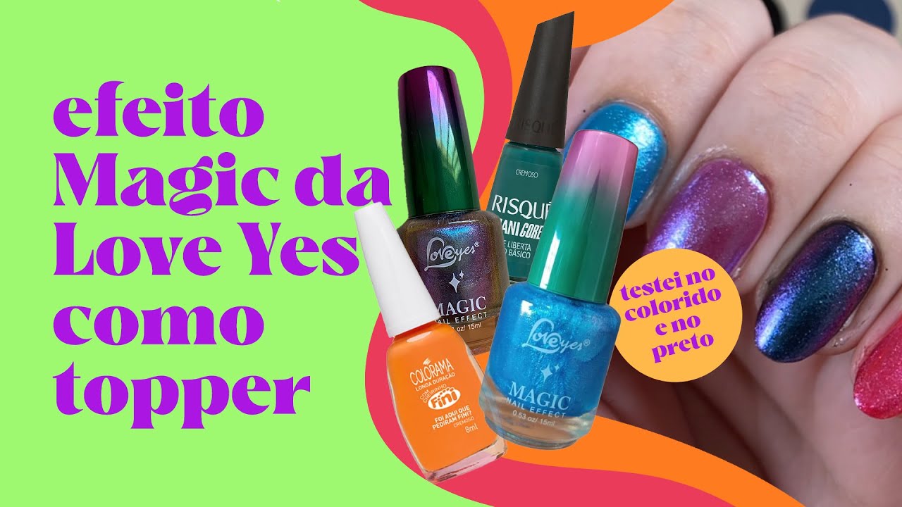 USANDO A COLEÇÃO MAGIC DA LOVE YES COMO TOPPER! - [ESMALTE DE EFEITO]
