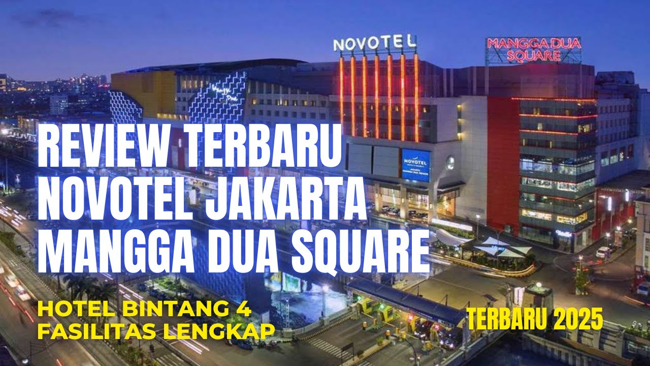 REVIEW NOVOTEL JAKARTA MANGGA DUA SQUARE TERBARU 