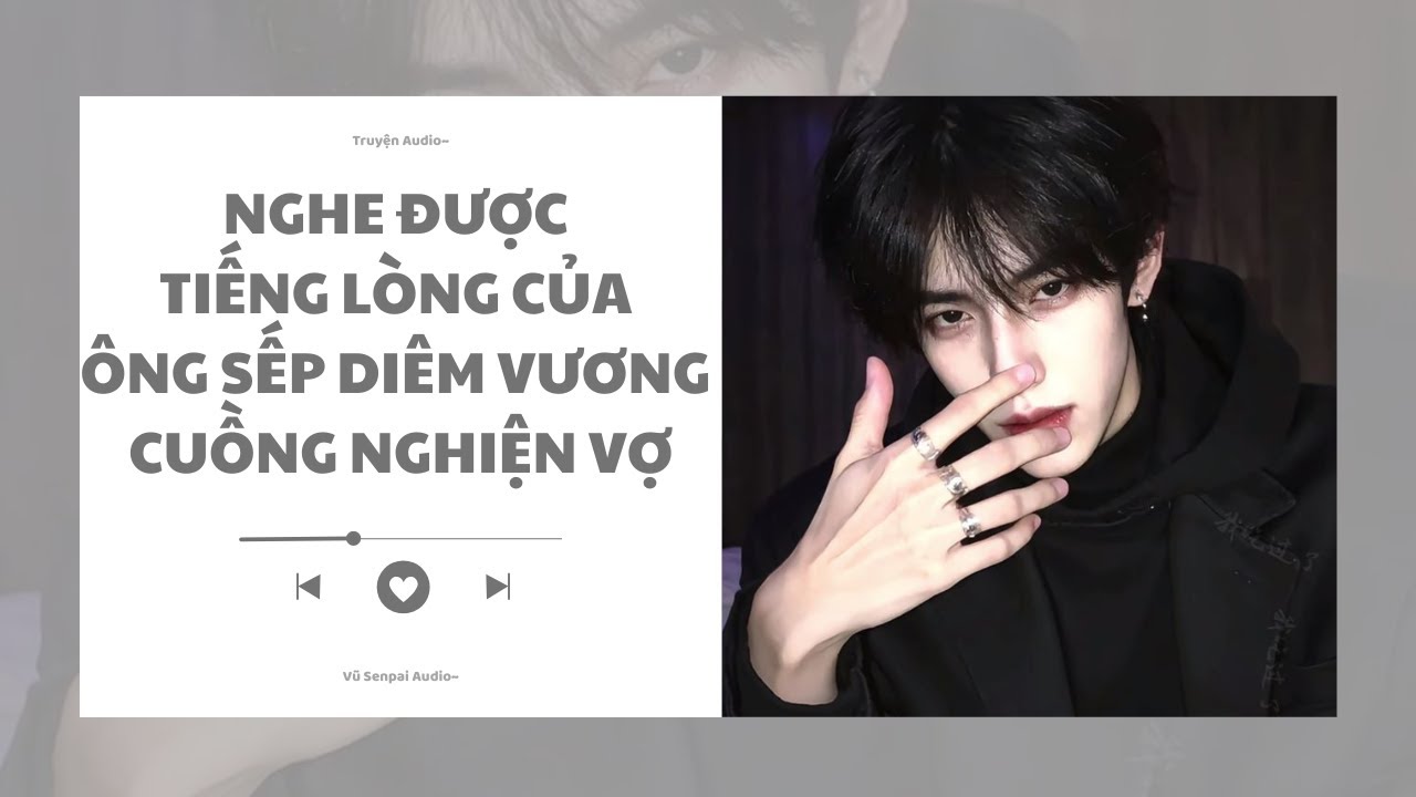 AUDIO THÁNG 11 | NGHE ĐƯỢC TIẾNG LÒNG CỦA ÔNG SẾP DIÊM VƯƠNG CUỒNG NGHIỆN VỢ