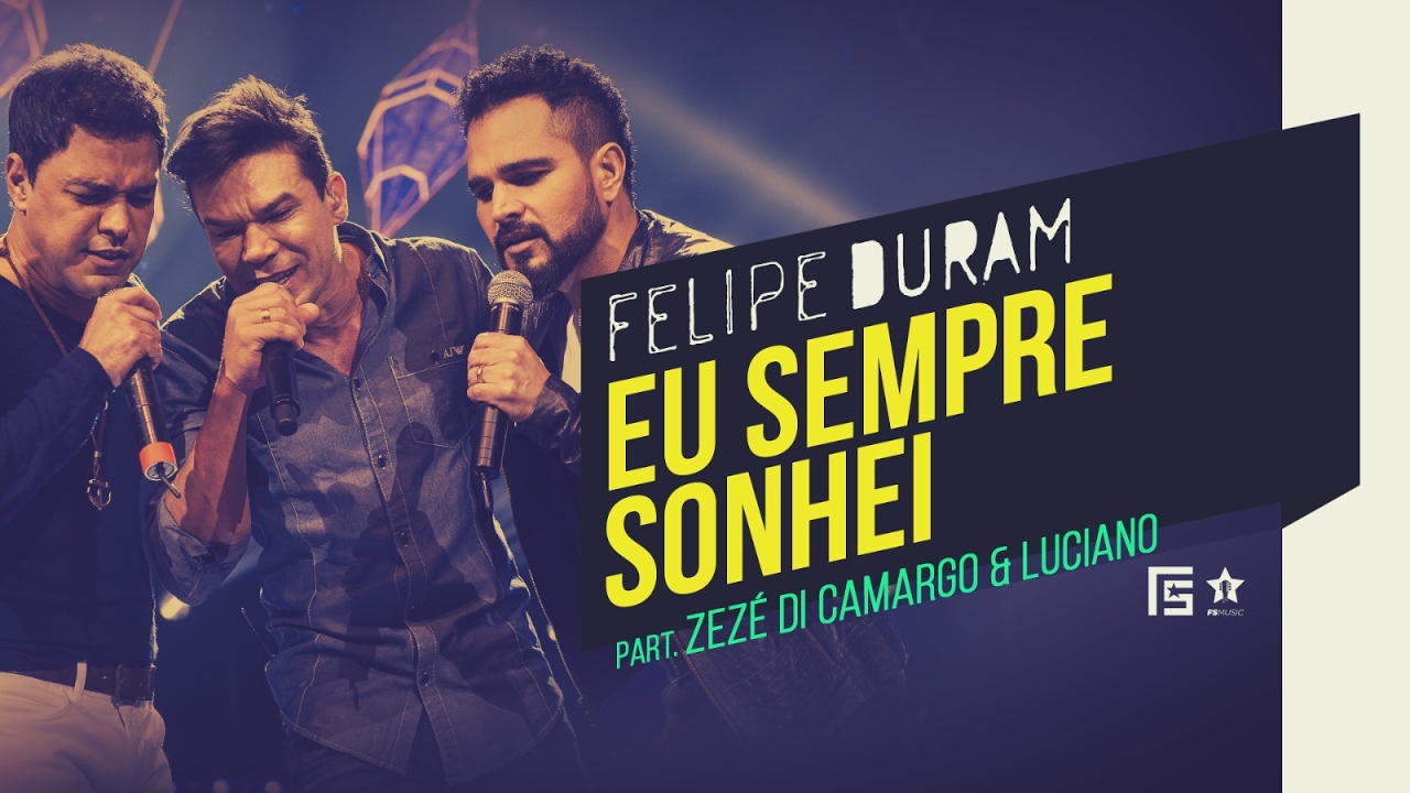 Felipe Duram &ndash; Eu Sempre Sonhei | Part. Zez&eacute; Di Camargo e Luciano | DVD Amor, Segredos e Roupas