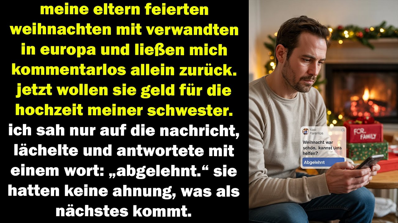 an weihnachten ließen sie mich allein – jetzt wollen sie geld für die hochzeit? aber...