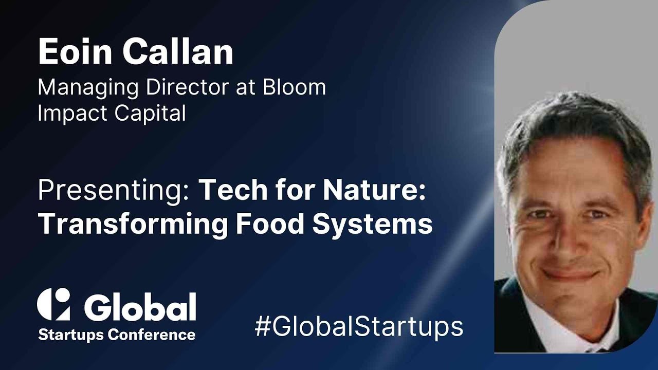 Tech for Nature: Transforming Food Systems | Eoin Callan at Global Startups Conference 2025