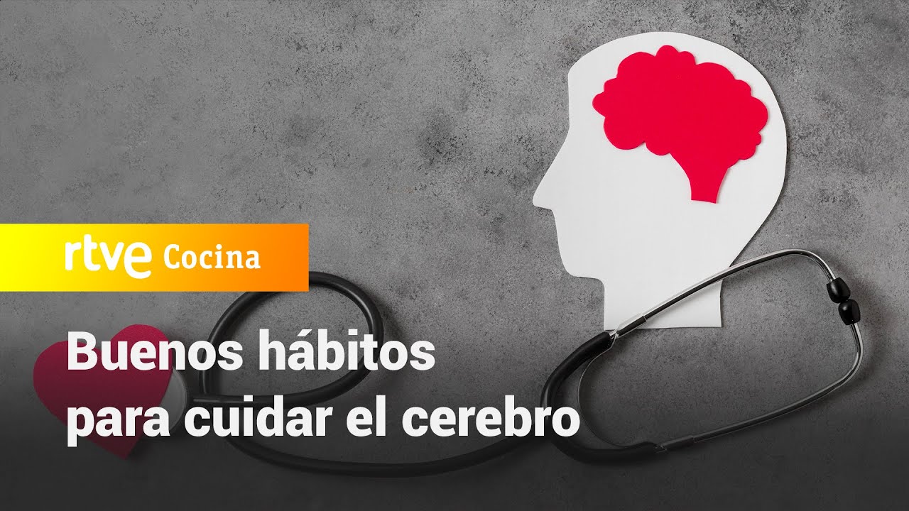 Buenos h&aacute;bitos para cuidar el cerebro - Saber Vivir | RTVE Cocina
