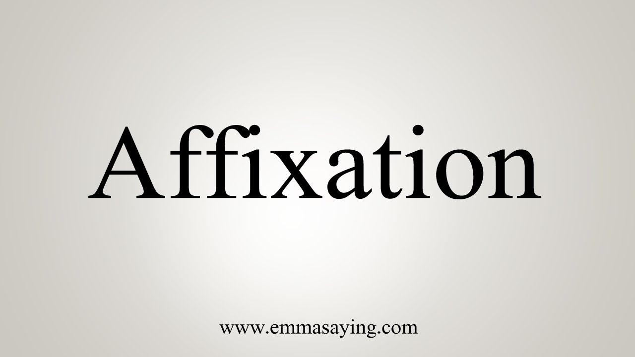 How To Say Affixation