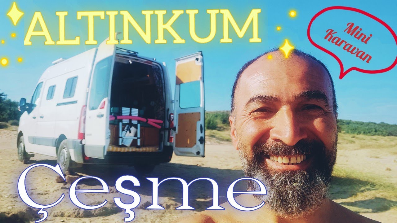 ALTINKUM Çeşme İzmir karavan ile ücretsiz muhteşem koylar. Çeşme geceleri sakız dondurması beach sea