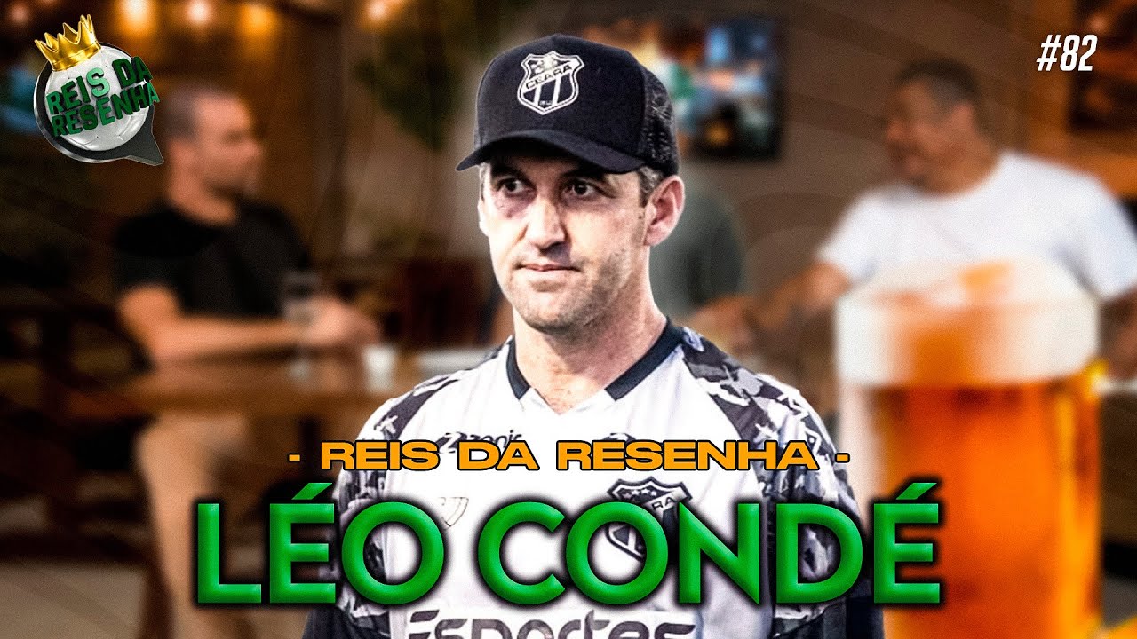 LÉO CONDÉ | PODCAST REIS DA RESENHA #82