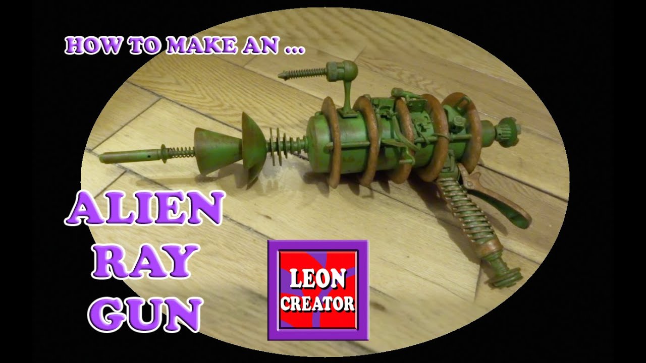 Making a SPACE ALIEN LASER RAY GUN - from old JUNK PARTS - with Leon Hills - LEON CREATOR