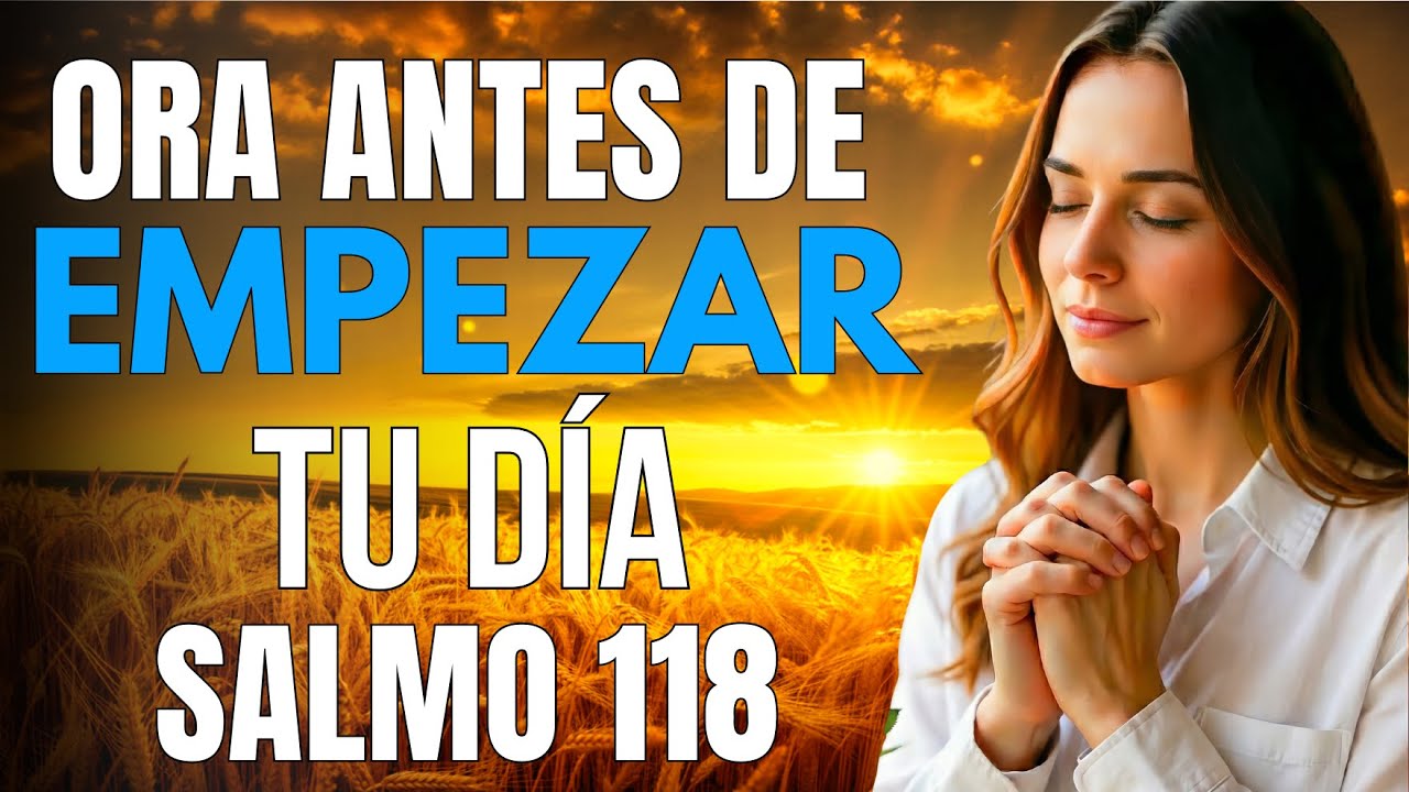 ORACIÓN DE LA MAÑANA (Salmo 118) | Hoy No Temeré
